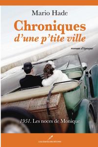 Chroniques d''une p''tite ville T.2: 1951. Les noces de Monique