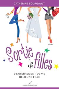 Sortie de filles 02 : L''enterrement de vie de jeune fille