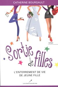 Sortie de filles 02 : L''enterrement de vie de jeune fille