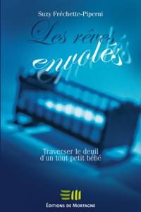 Les rêves envolés: Traverser le deuil d''un tout petit bébé