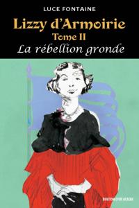 Lizzy d''Armoirie Tome II - La rébellion gronde