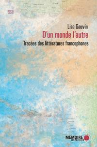 D''un monde l''autre. Tracées des littératures francophones