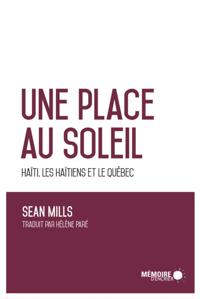 Une place au soleil Haïti, les Haïtiens et le Québec