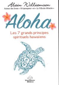 Aloha : Les 7 grands principes spirituels hawaiens