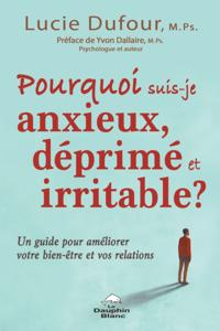 Pourquoi suis-je anxieux, deprime et irritable