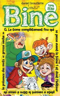 Bine 0: Le tome complètement fou qui se passe avant le tome 1 et dont l''éditeur plate a censuré le titre à cause de la présence des mots «grosse vache»