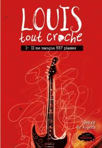 Louis tout croche tome 1: Il me manque 337 piasses