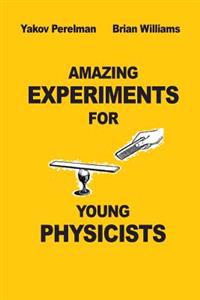 Amazing Experiments for Young Physicists
