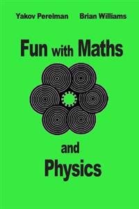 Fun with Maths and Physics