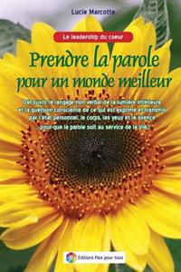 Prendre la parole pour un monde meilleur - Langage non verbal: Decouvrir le langage non verbal de la lumiere interieure et la guérison consciente de c