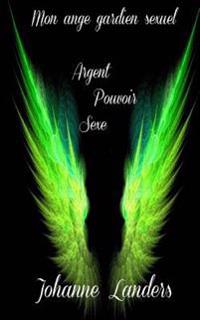 Mon ange gardien sexuel: Amour Pourvoir Sexe