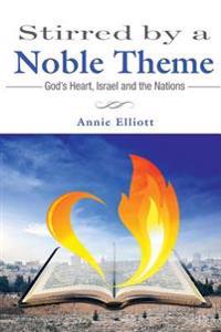 Stirred by a Noble Theme: God's Heart, Israel and the Nations