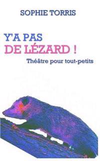 Y'a pas de lézard (théâtre pour tout-petits): Texte à jouer pour les 4 à 7 ans