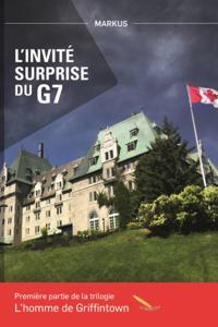 L'homme de Griffintown T1 L'invite surprise du G7
