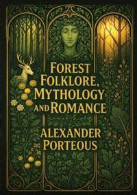 Forest Folklore, Mythology, and Romance
