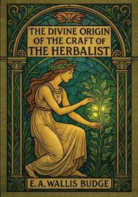 The Divine Origin of the Craft of the Herbalist
