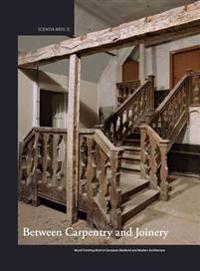 Between Carpentry and Joinery: Wood Finishing Work in Europe and Medieval and Modern Architecture