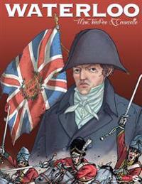 Waterloo: The AUTHENTIC reconstruction of the battle in a graphic novel