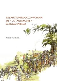 Le sanctuaire gallo-romain de «La Taille Marie» à Aiseau-Presles