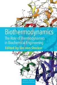 Biothermodynamics â?? The Role of Thermodynamics in Biochemical Engineering