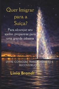 Quer Imigrar para a Suíça? Para alcançar seu sonho, prepare-se para uma grande odisseia