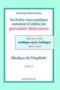 Un Poète vous explique comment il utilise les procédés littéraires idée par idée technique après technique mot à mot