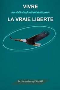 Vivre au-delà du fruit interdit pour la vraie liberté