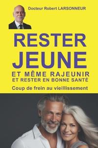 Rester jeune et même rajeunir et rester en bonne santé