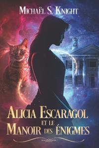 Alicia Escaragol et le Manoir des énigmes