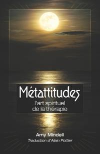 Métattitudes, l'art spiriturel de la thérapie