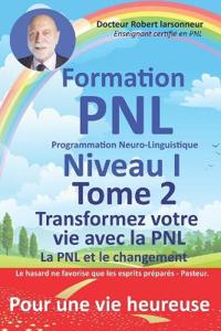 Formation PNL, Niveau I, TOME 2. Transformez votre vie avec la PNL.