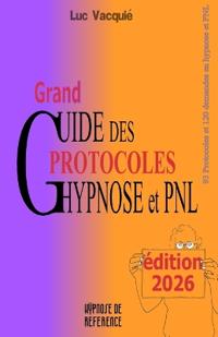 Grand Guide des Protocoles Hypnose et PNL