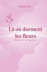 Là où dorment les fleurs