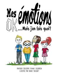 Mes Emotions OK ! Mais j'en fais quoi ?