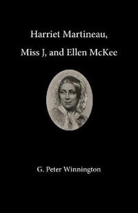 Harriet Martineau, Miss J, and Ellen McKee
