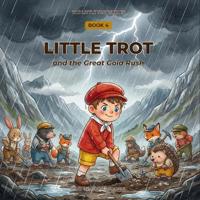 LITTLE TROT AND THE GREAT GOLD RUSH