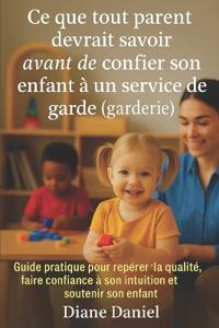 Ce que tout parent devrait savoir avant de confier son enfant en service de garde (garderie)