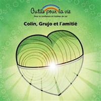 Colin, Grujo et l'amitié