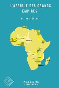 L'Afrique des Grands Empires (7e-17e siècles)