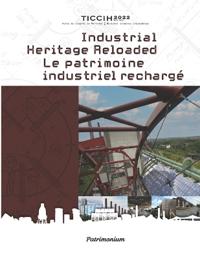 Industrial Heritage Reloaded Patrimoine industriel rechargé