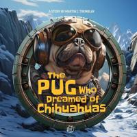The Pug Who Dreamed of Chihuahuas