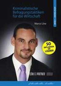 Kriminalistische Befragungstaktiken für die Wirtschaft