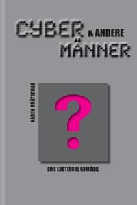 Cybermaenner & andere: Erotische Komödie