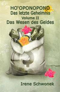 Ho'oponopono - Das letzte Geheimnis - Volume II: Das Wesen des Geldes