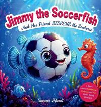 Mundi, S: Jimmy the Soccerfish