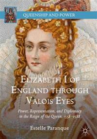 Kirjan kansi "Elizabeth I of England through Valois Eyes"