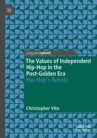 Values of Independent Hip-Hop in the Post-Golden Era