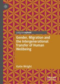 Gender, Migration and the Intergenerational Transfer of Human Wellbeing
