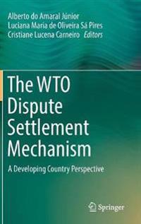 The WTO Dispute Settlement Mechanism