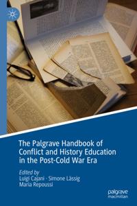 Palgrave Handbook of Conflict and History Education in the Post-Cold War Era